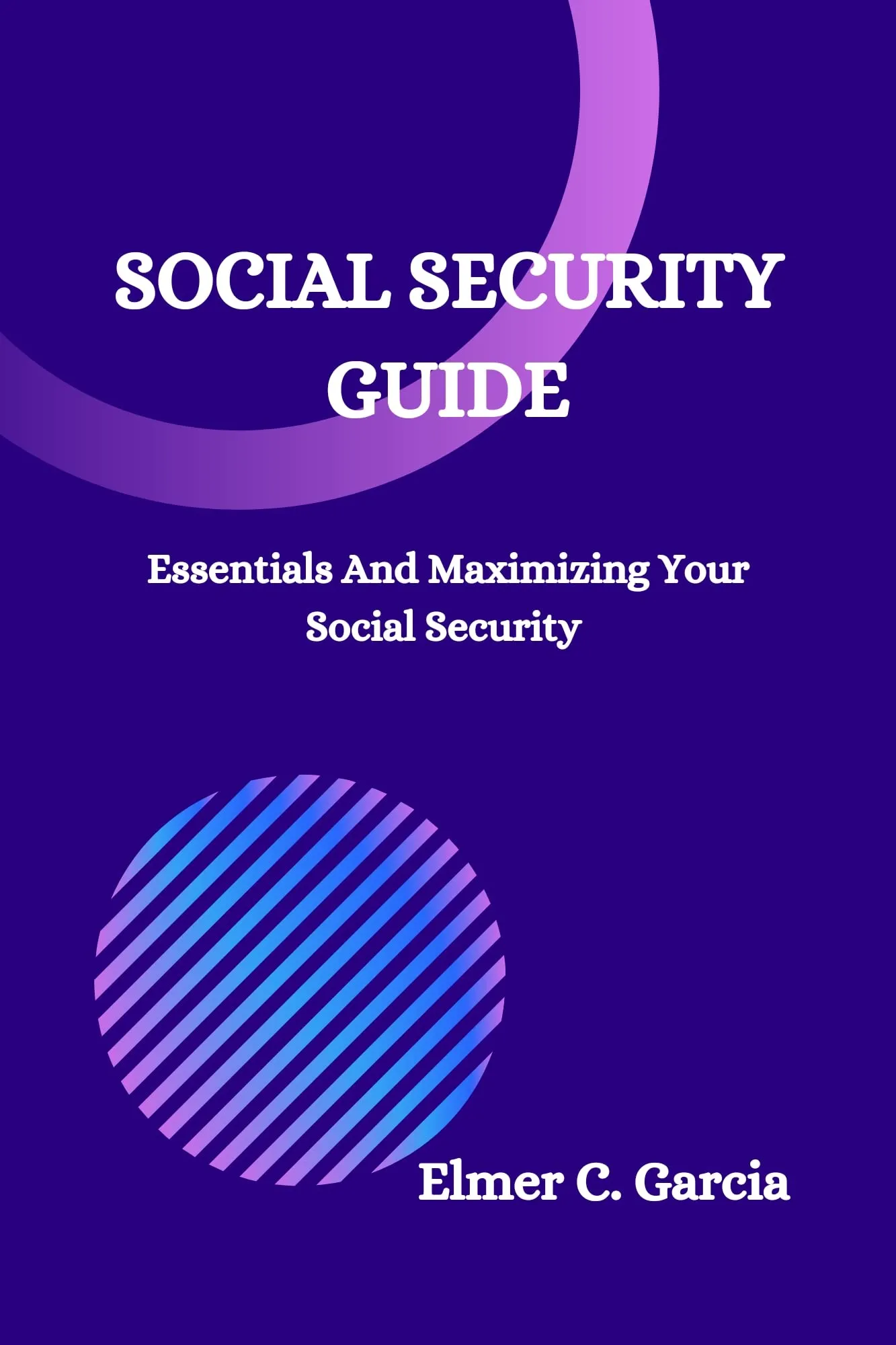 Social Security Guide: Essentials for Maximizing Your Benefits - Nota Bene Press