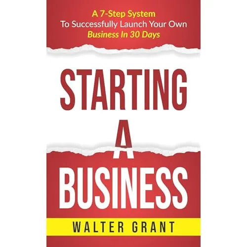 Starting a Business in 30 Days - 7-Step System for Aspiring Entrepreneurs