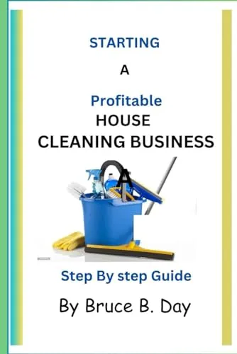 Starting a Profitable House Cleaning Business: Step by Step Guide for Success