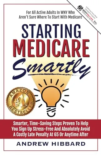 Starting Medicare Smartly Guide for Stress-Free Sign-Up and Costly Late Penalty Avoidance