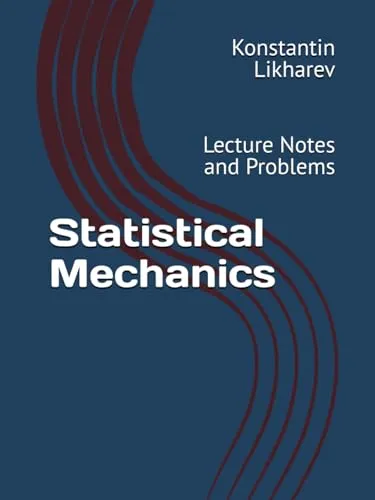 Statistical Mechanics Lecture Notes and Problems by K. Likharev - Essential Graduate Physics