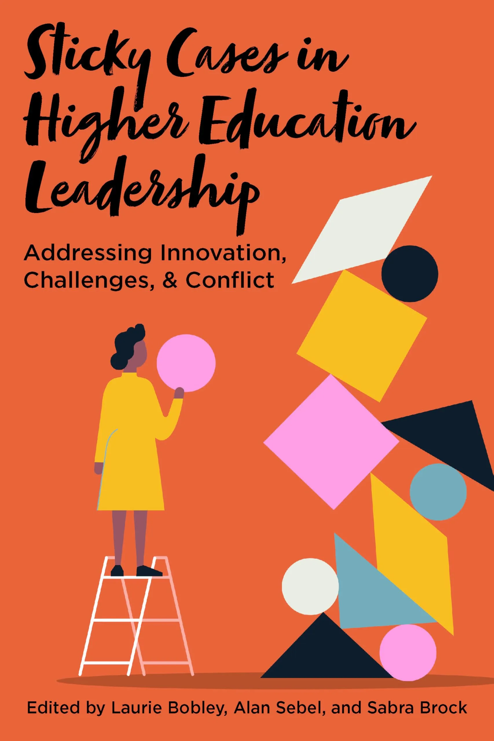 Sticky Cases in Higher Education Leadership: Innovation, Challenges & Conflict - Critical Leadership Pedagogy