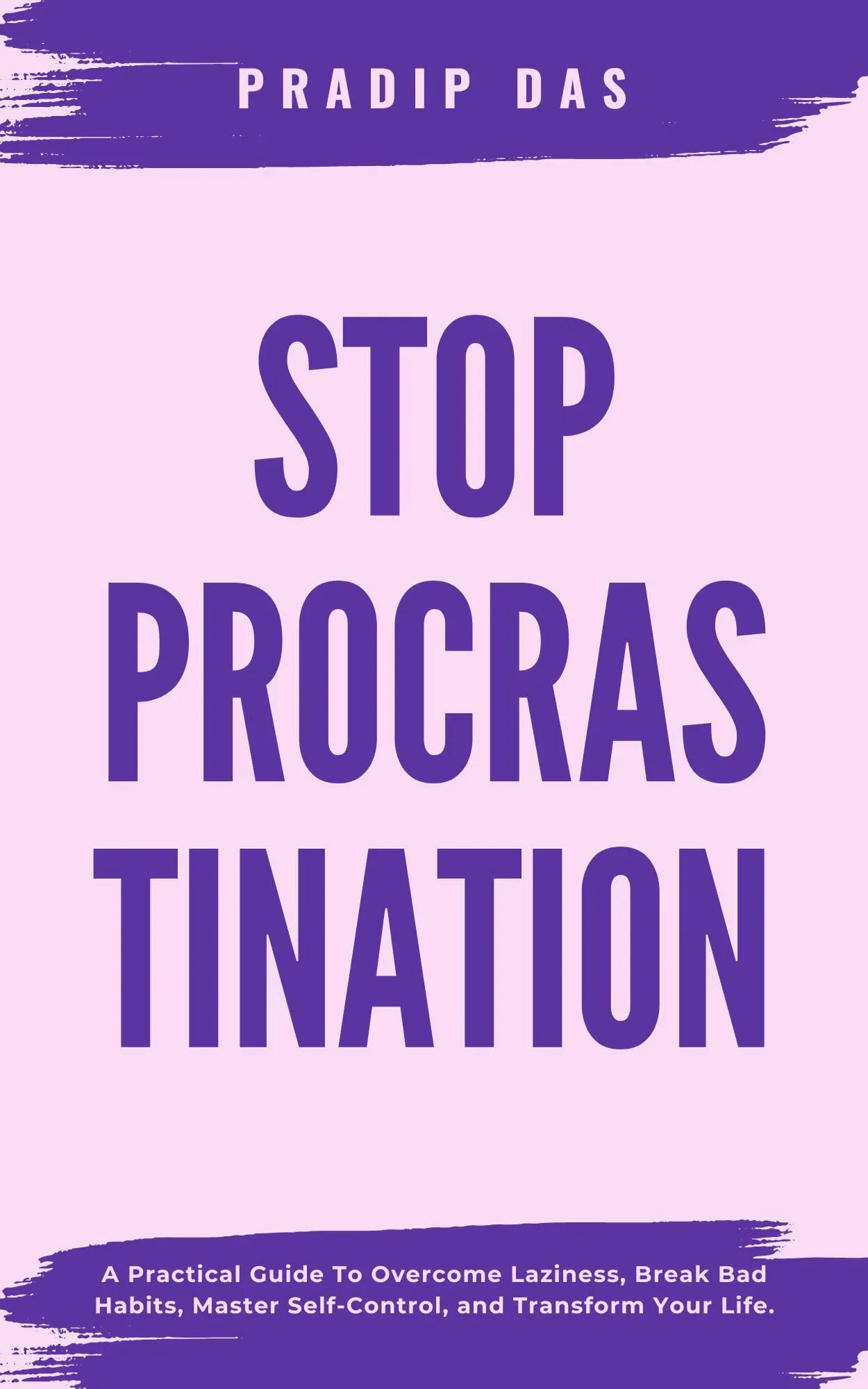 Stop Procrastination: Overcome Laziness, Break Bad Habits, Master Self-Control, Transform Life