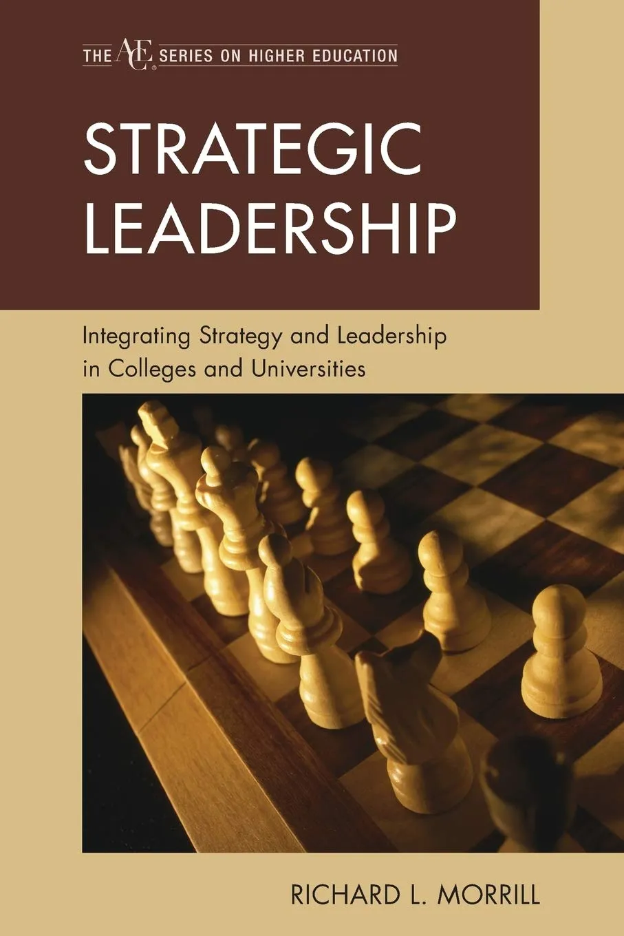 Strategic Leadership in Higher Education: Governance, Management & Change for Colleges and Universities