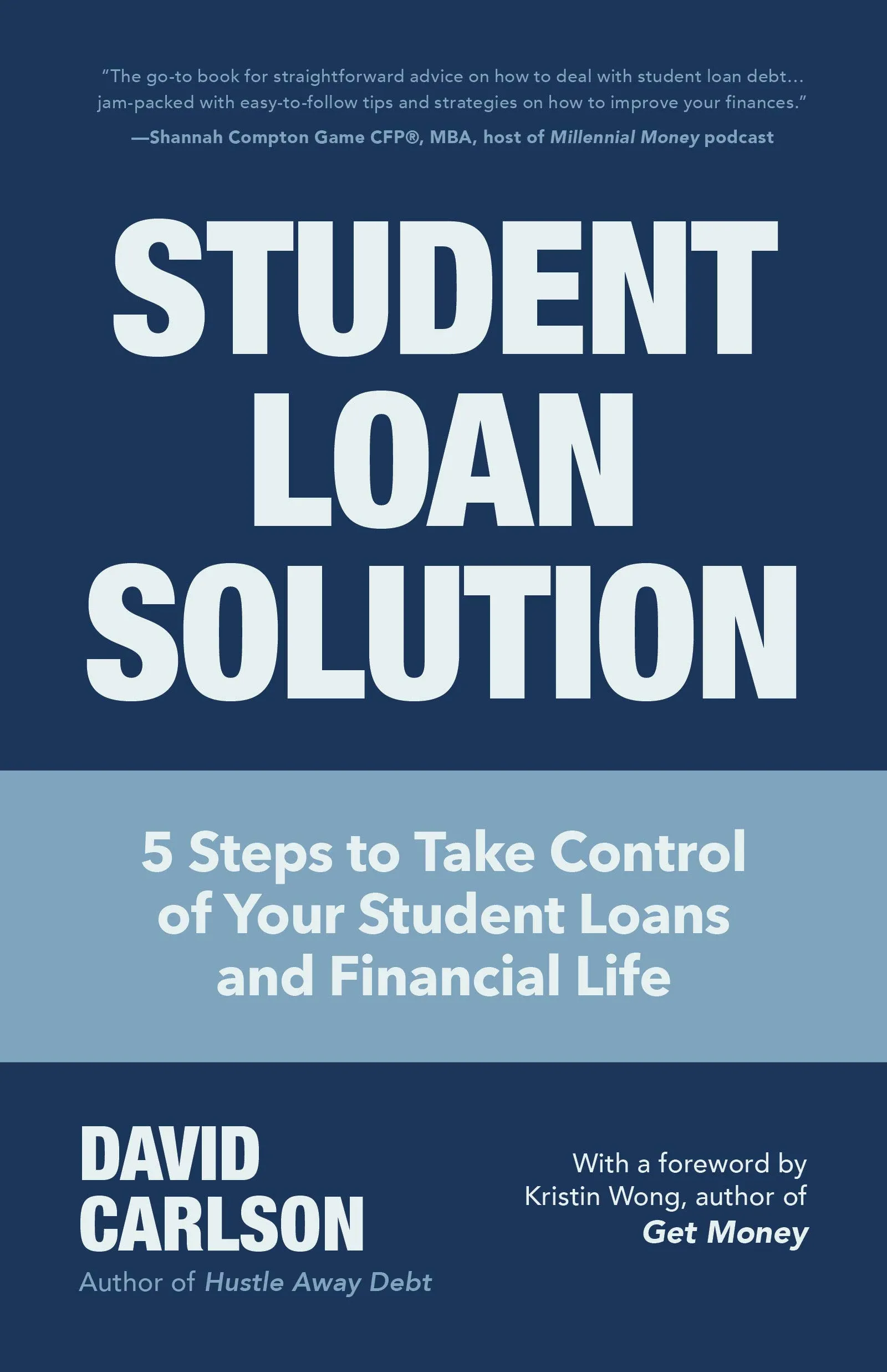 Student Loan Solution: 5 Steps to Control Your Student Loans & Financial Life