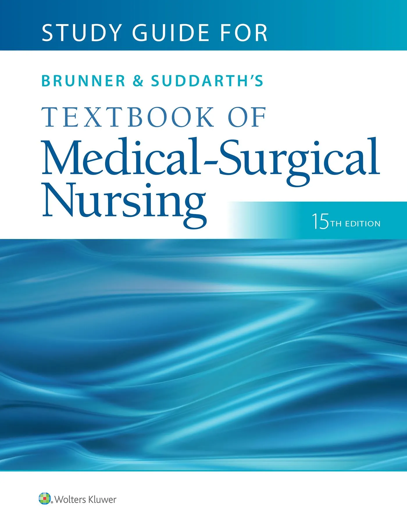 Study Guide for Brunner & Suddarth's Textbook of Medical-Surgical Nursing, 15th Edition