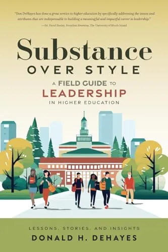 Substance Over Style: Essential Leadership Guide for University Leaders by Katio Kadio