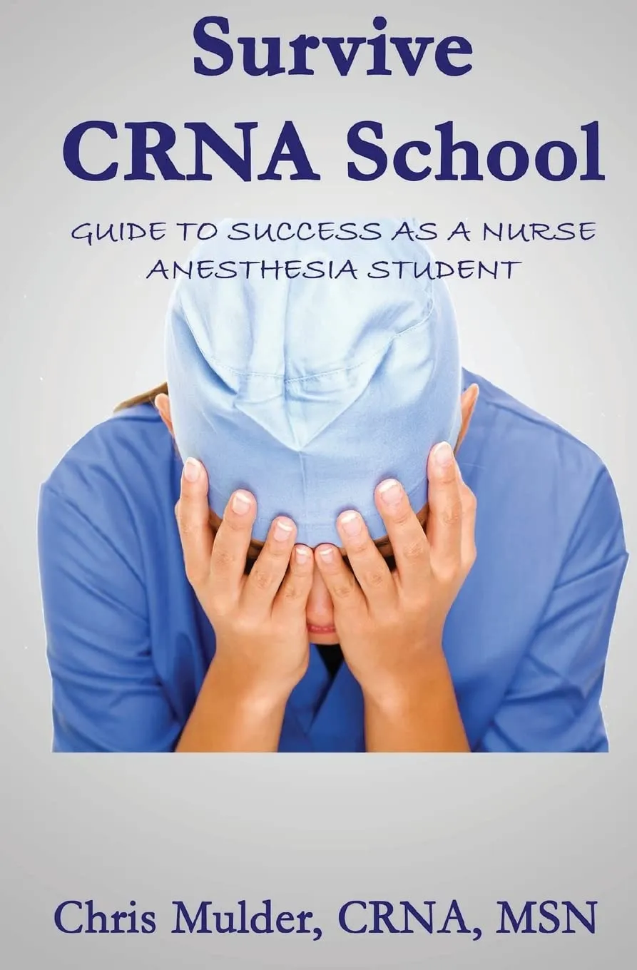 Survive CRNA School: Your Essential Guide for Success in Nurse Anesthesia Education