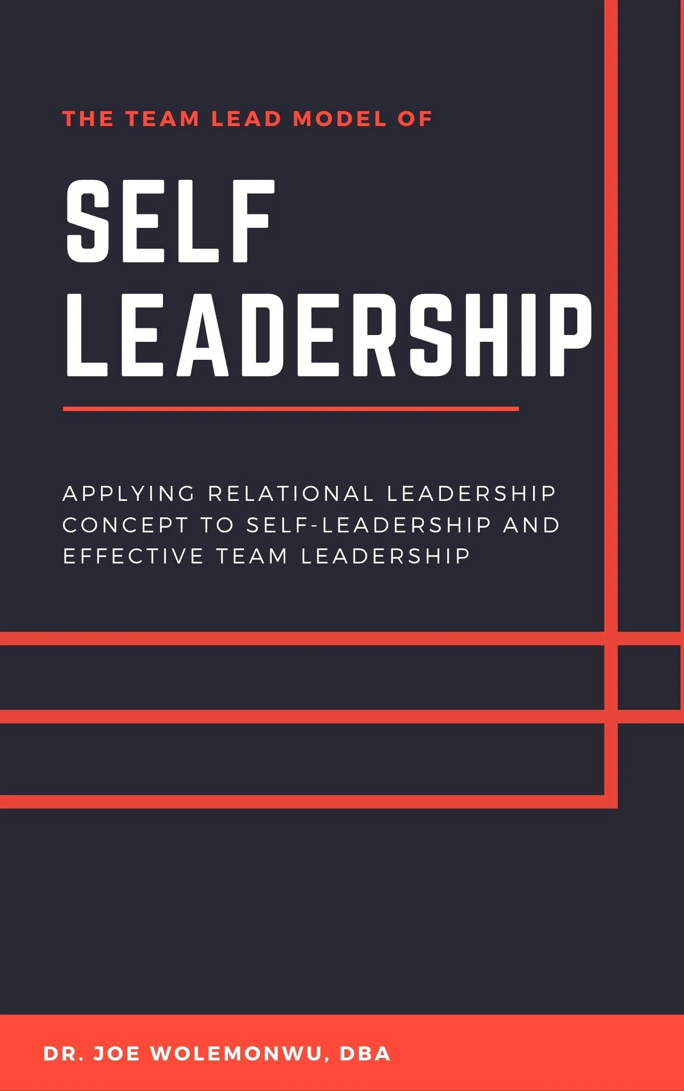 TEAM LEAD MODEL OF SELF-LEADERSHIP: RELATIONAL LEADERSHIP FOR EFFECTIVE TEAM SUCCESS