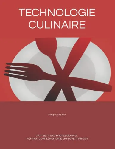 TECHNOLOGIE CULINAIRE (French Edition) by Quick Learn Guides - Essential Culinary Techniques