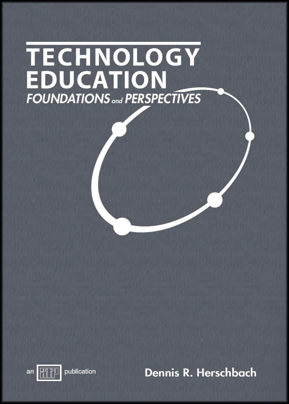 Technology Education: Foundations and Perspectives by American Technical Publishers