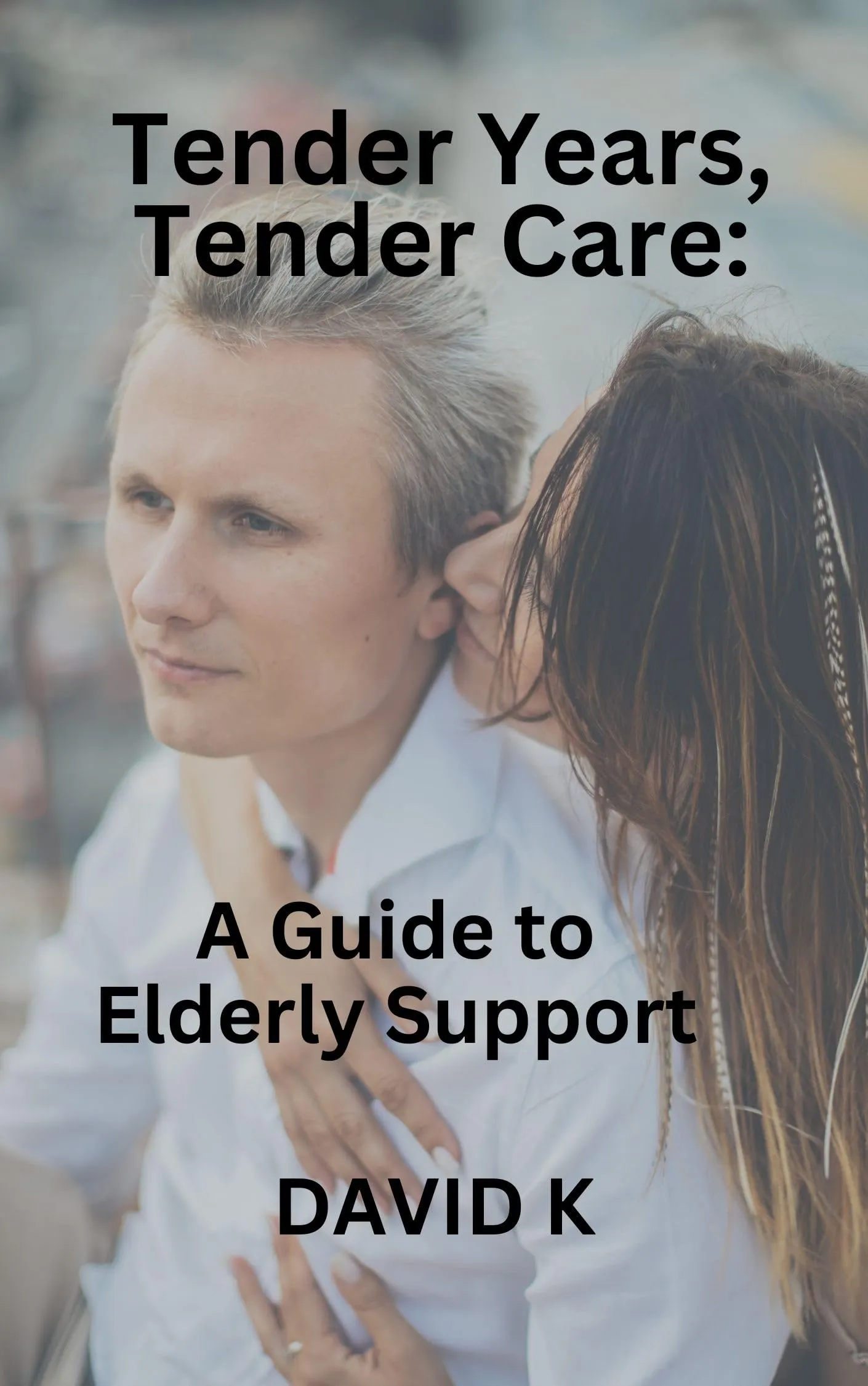 Tender Years, Tender Care Guide to Elderly Support by Emerald Publishing