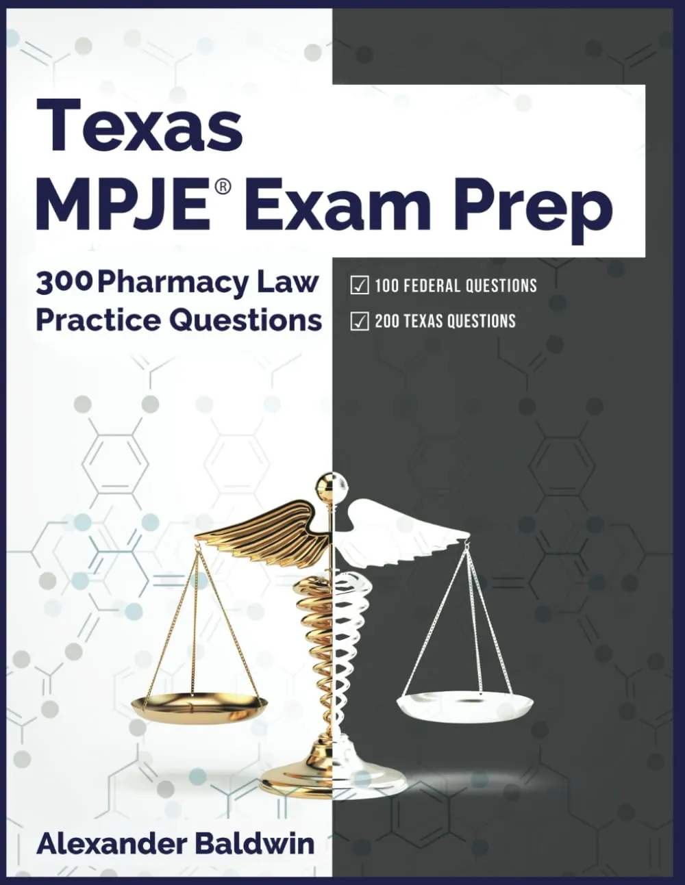 Texas MPJE Exam Prep: 300 Pharmacy Law Practice Questions for 2024 Success