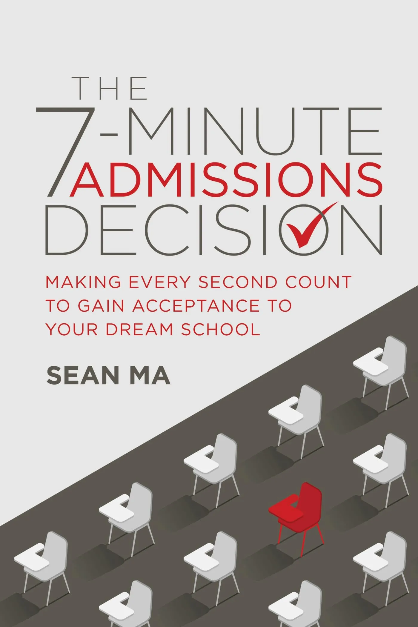 The 7-Minute Admissions Decision Book for Gaining Acceptance to Your Dream School