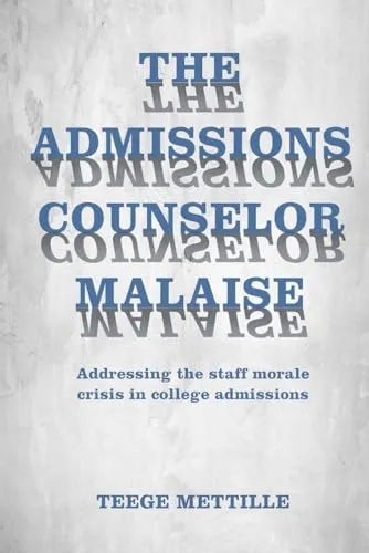 The Admissions Counselor Malaise: Solving Staff Morale Crisis in College Admissions