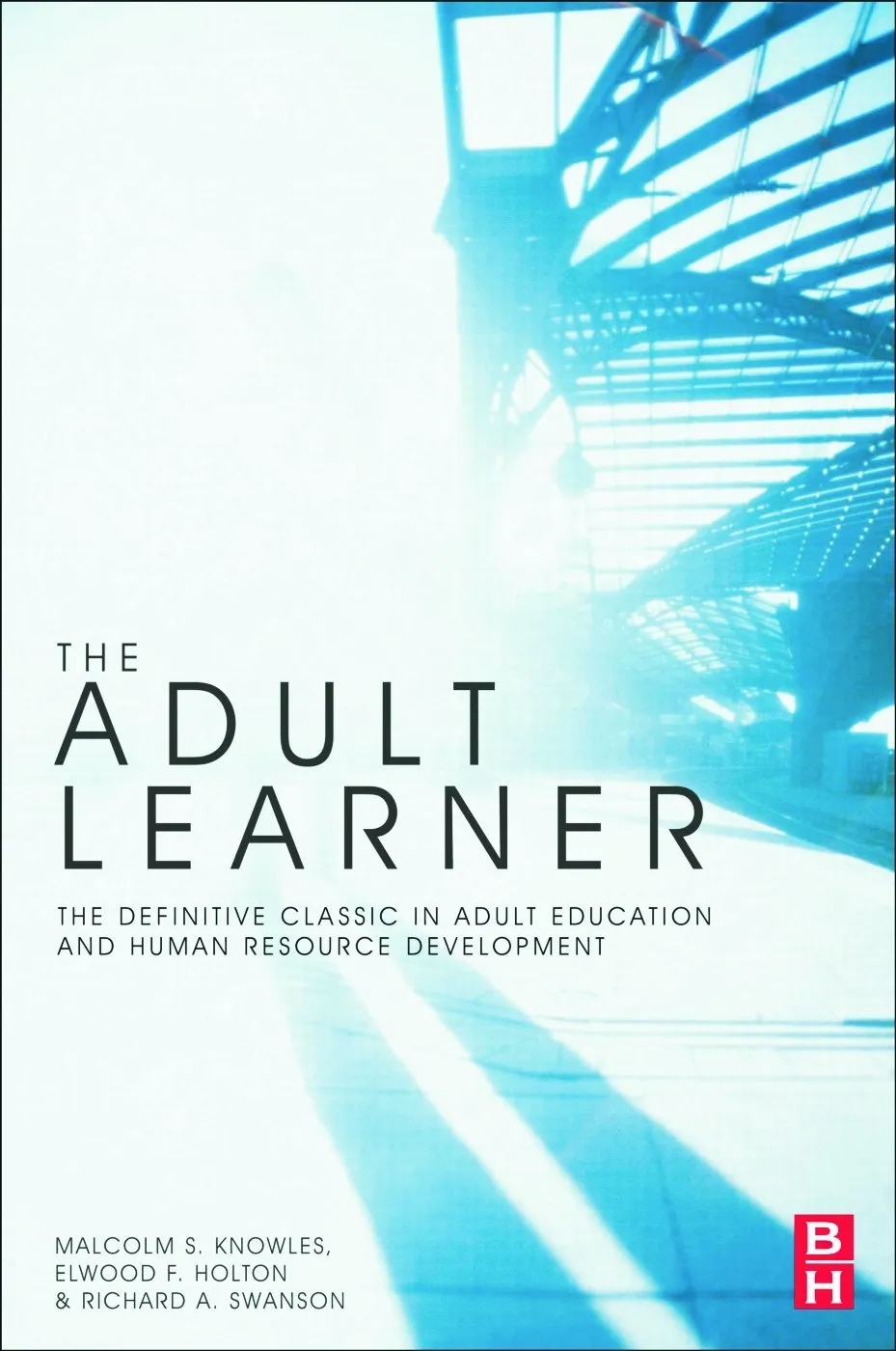 The Adult Learner: Classic in Adult Education & Human Resource Development by Routledge