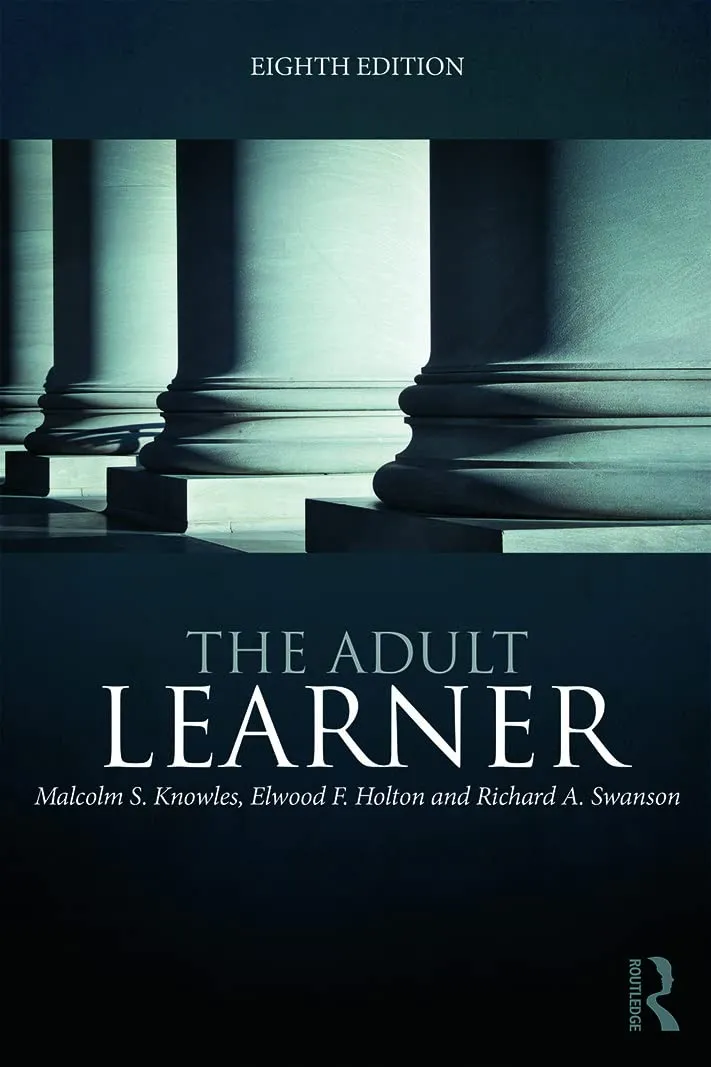 The Adult Learner: Classic Text on Andragogy, Human Resource Development, & Adult Education