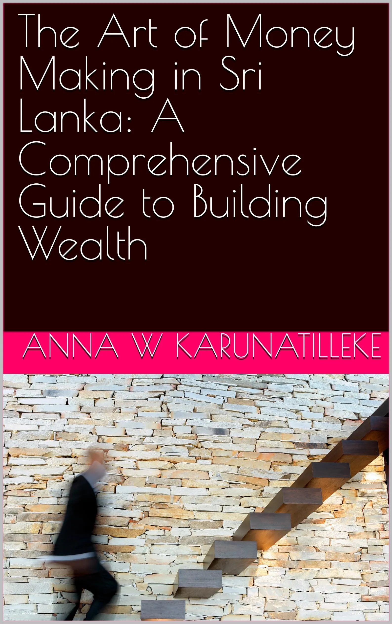 The Art of Money Making in Sri Lanka: Comprehensive Wealth Building Guide