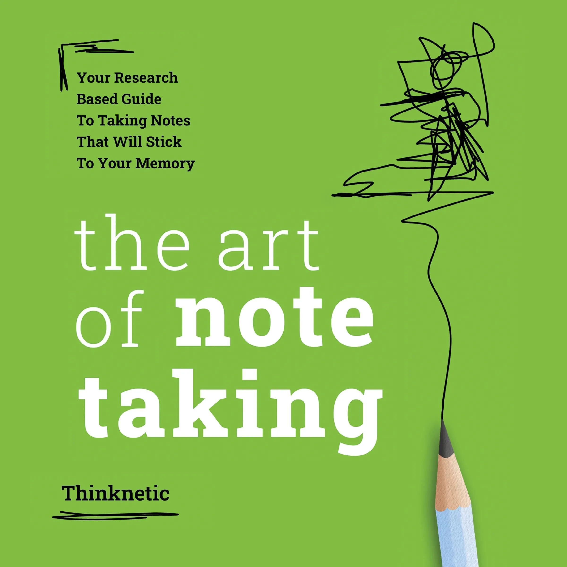 The Art of Note Taking: Research-Based Guide for Effective Memory Retention