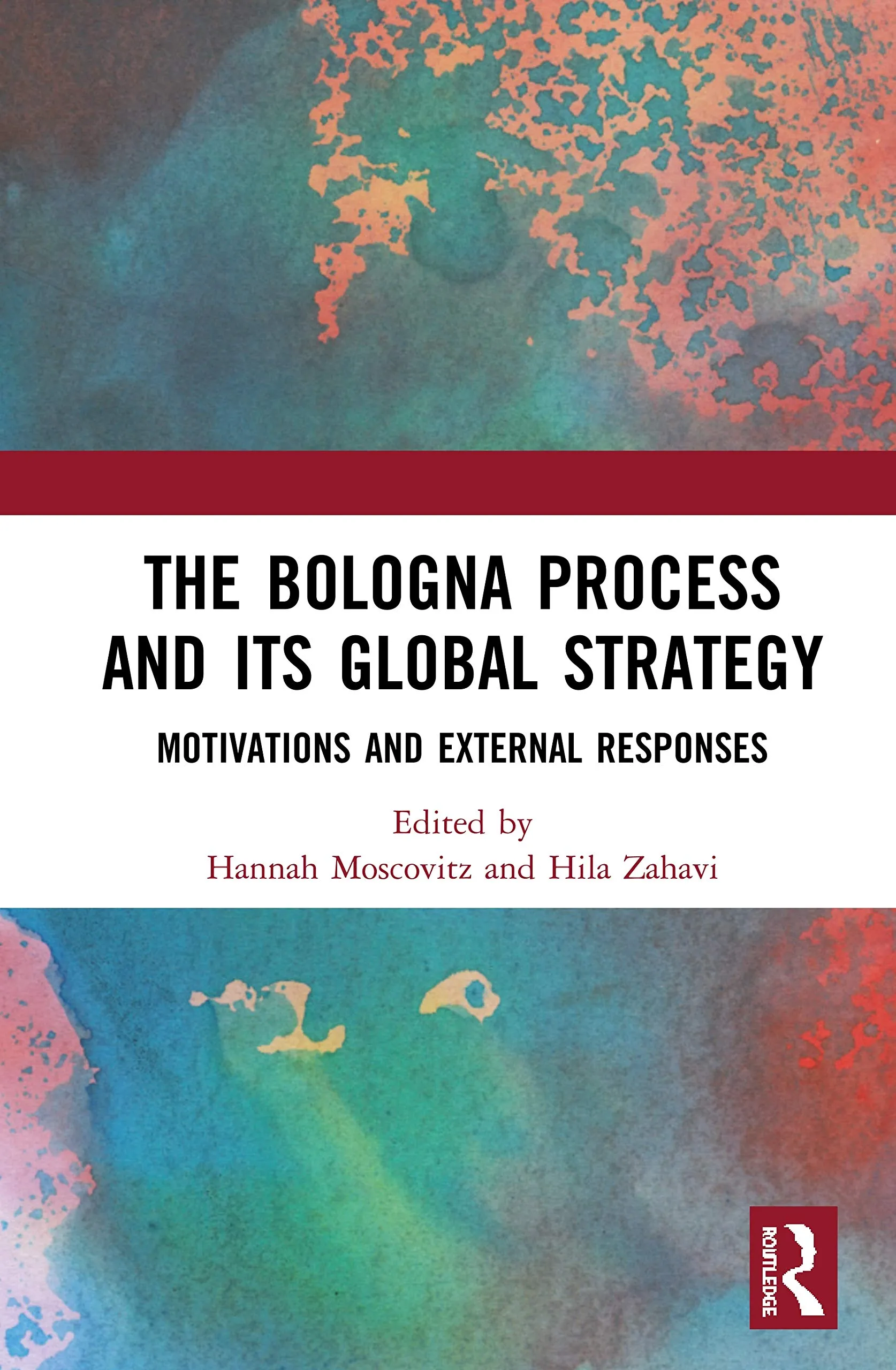 The Bologna Process and its Global Strategy: Motivations and External Responses by Routledge