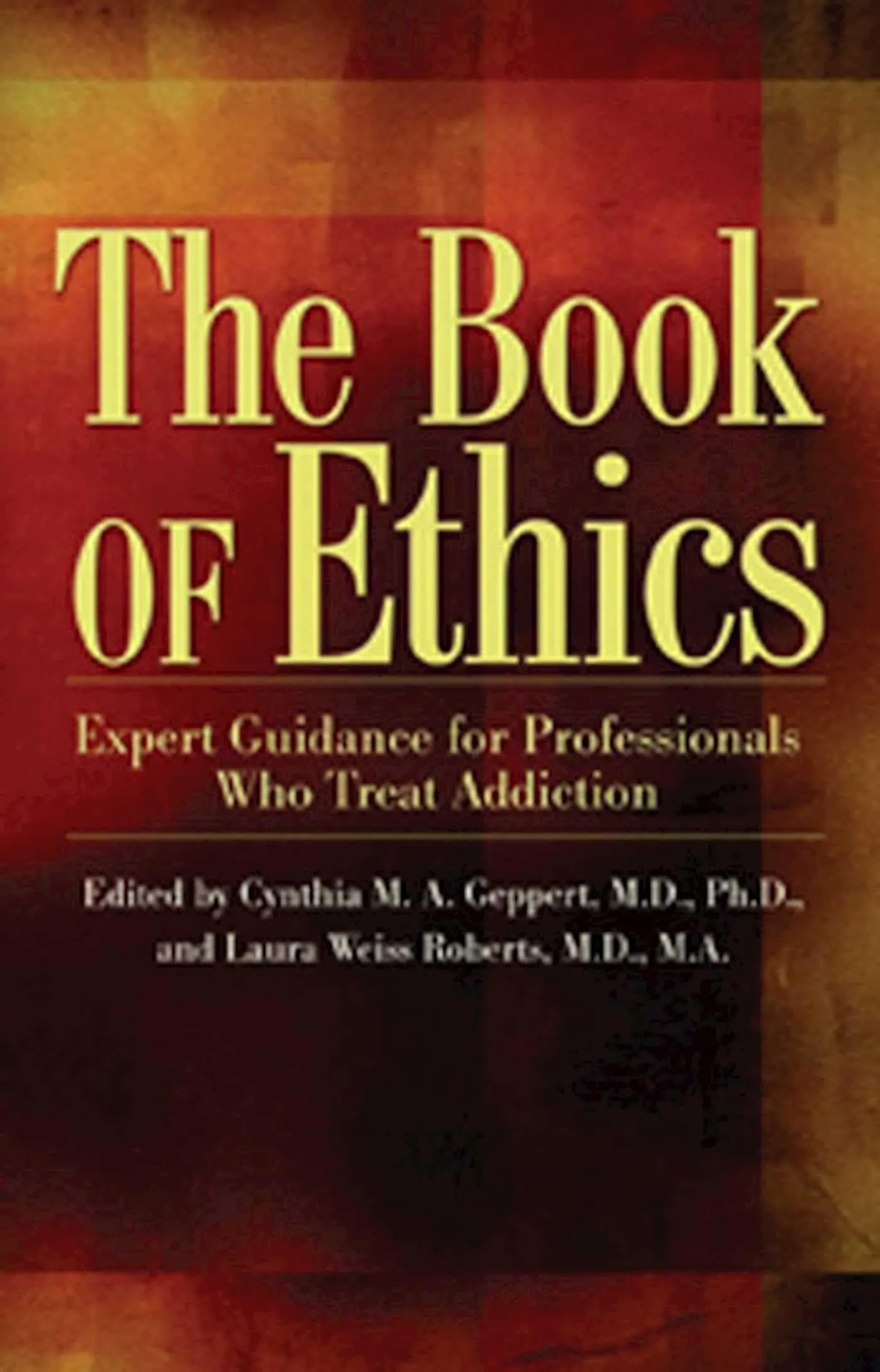 The Book of Ethics: Essential Guidance for Addiction Treatment Professionals