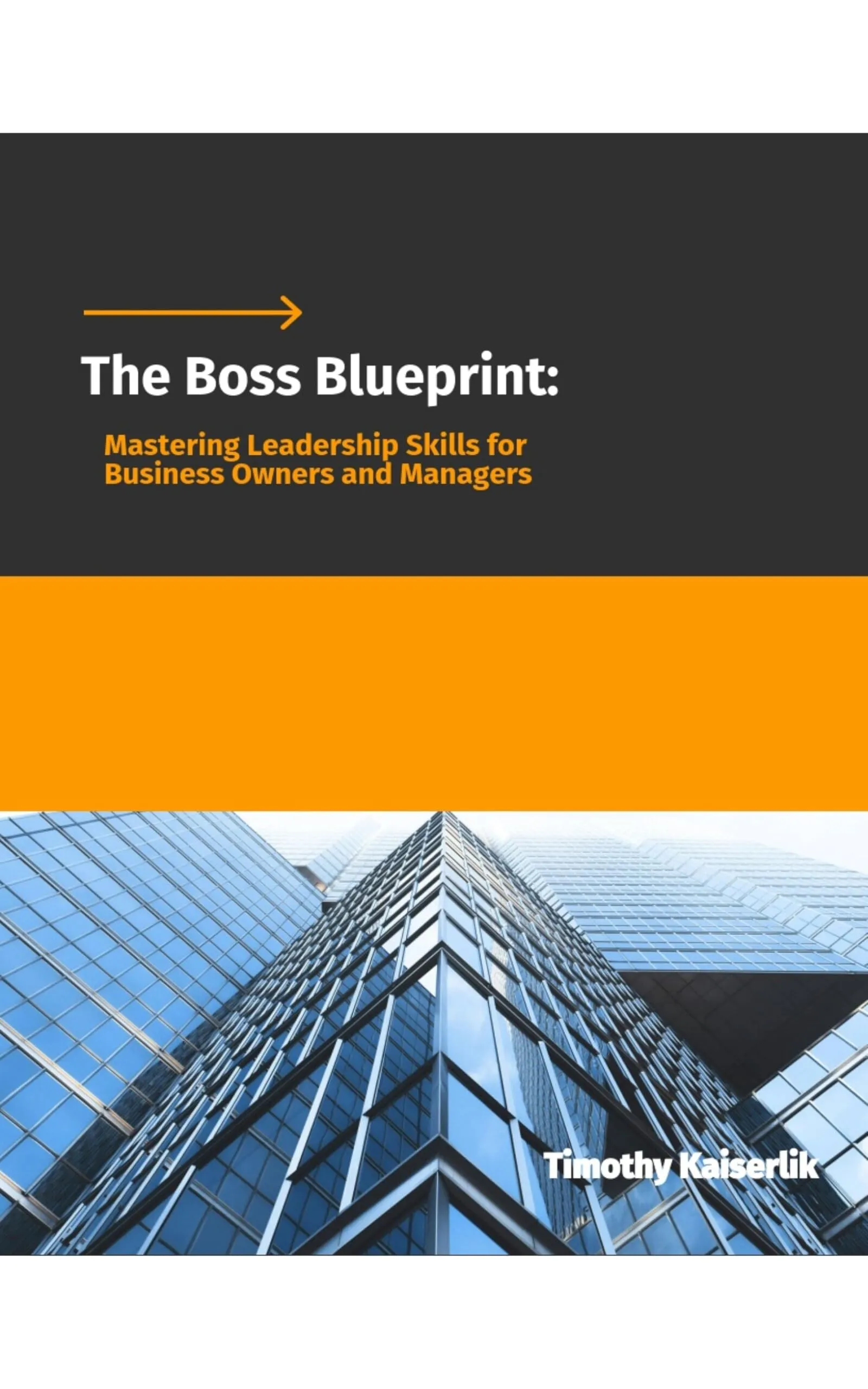 The Boss Blueprint: Master Leadership Skills for Business Owners and Managers