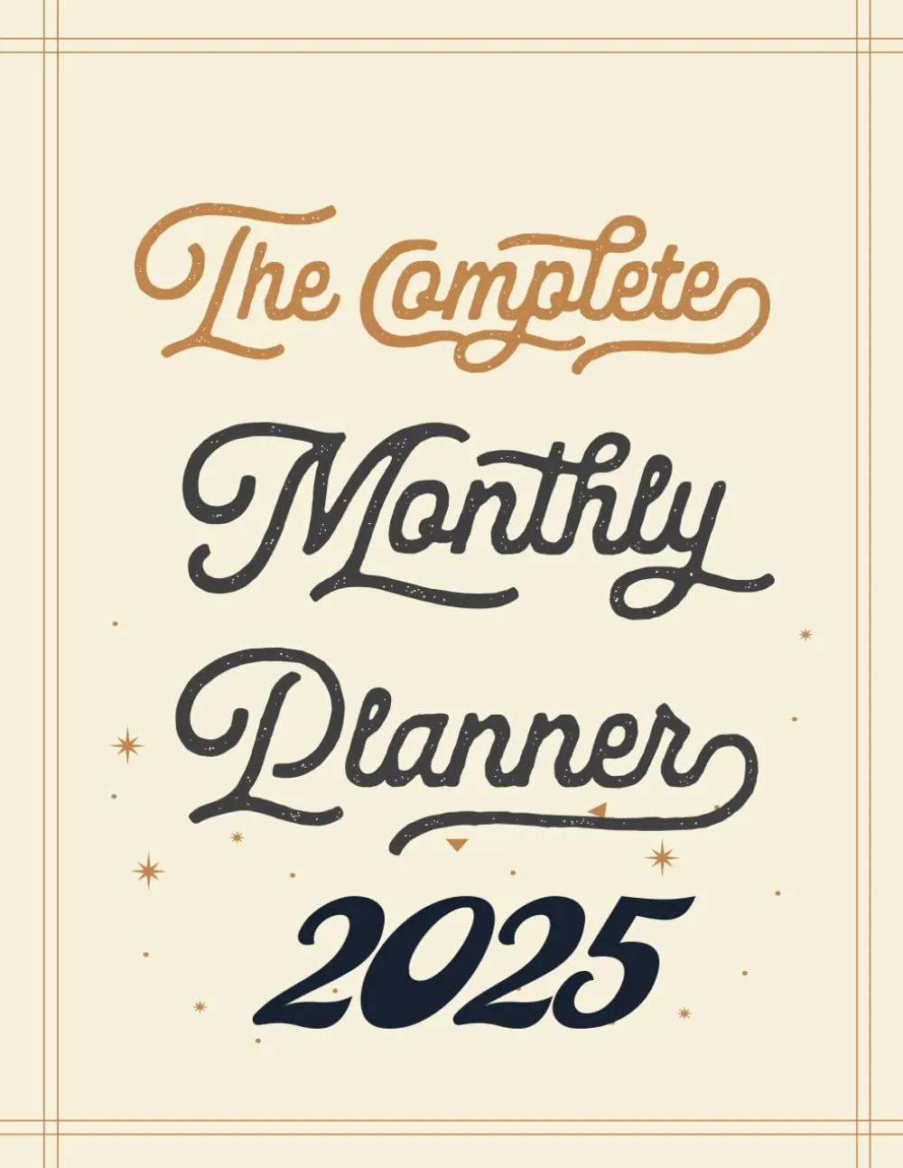 The Complete 2025 Monthly Planner - 52 Week Calendar with Celestial Cover