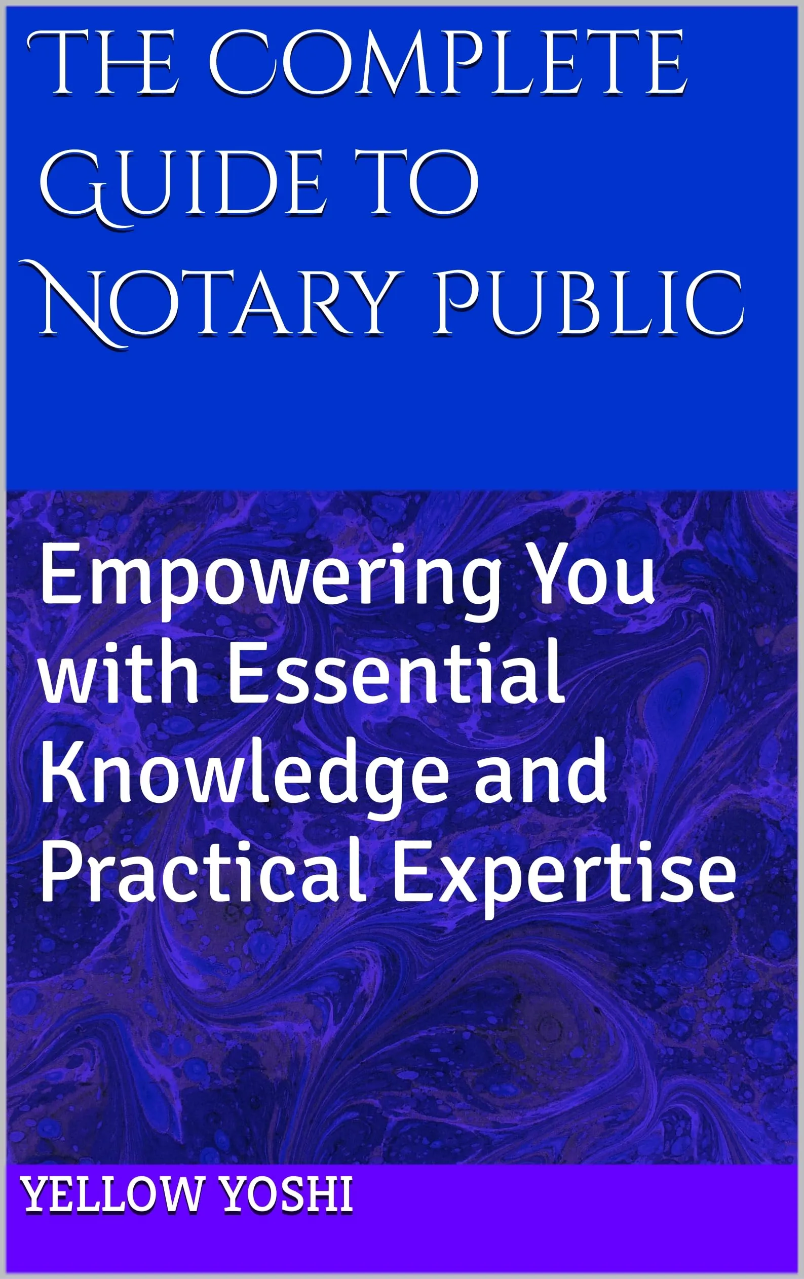 The Complete Guide to Notary Public - Essential Knowledge and Practical Expertise