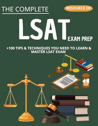 The Complete LSAT Exam Prep Resource with 100 Tips & Techniques for Mastery