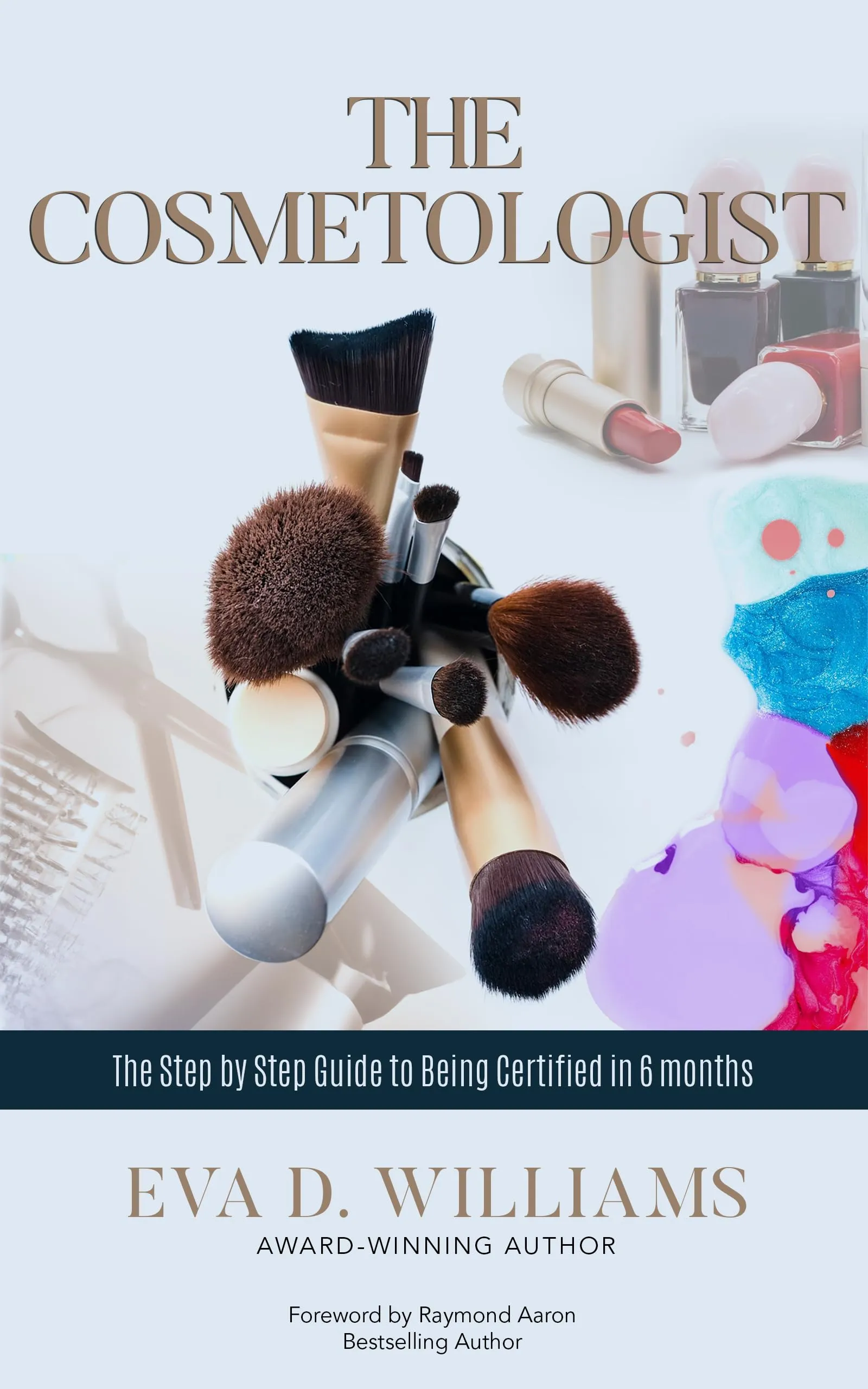 The Cosmetologist Certification Guide - Become a Pro in Just 6 Months