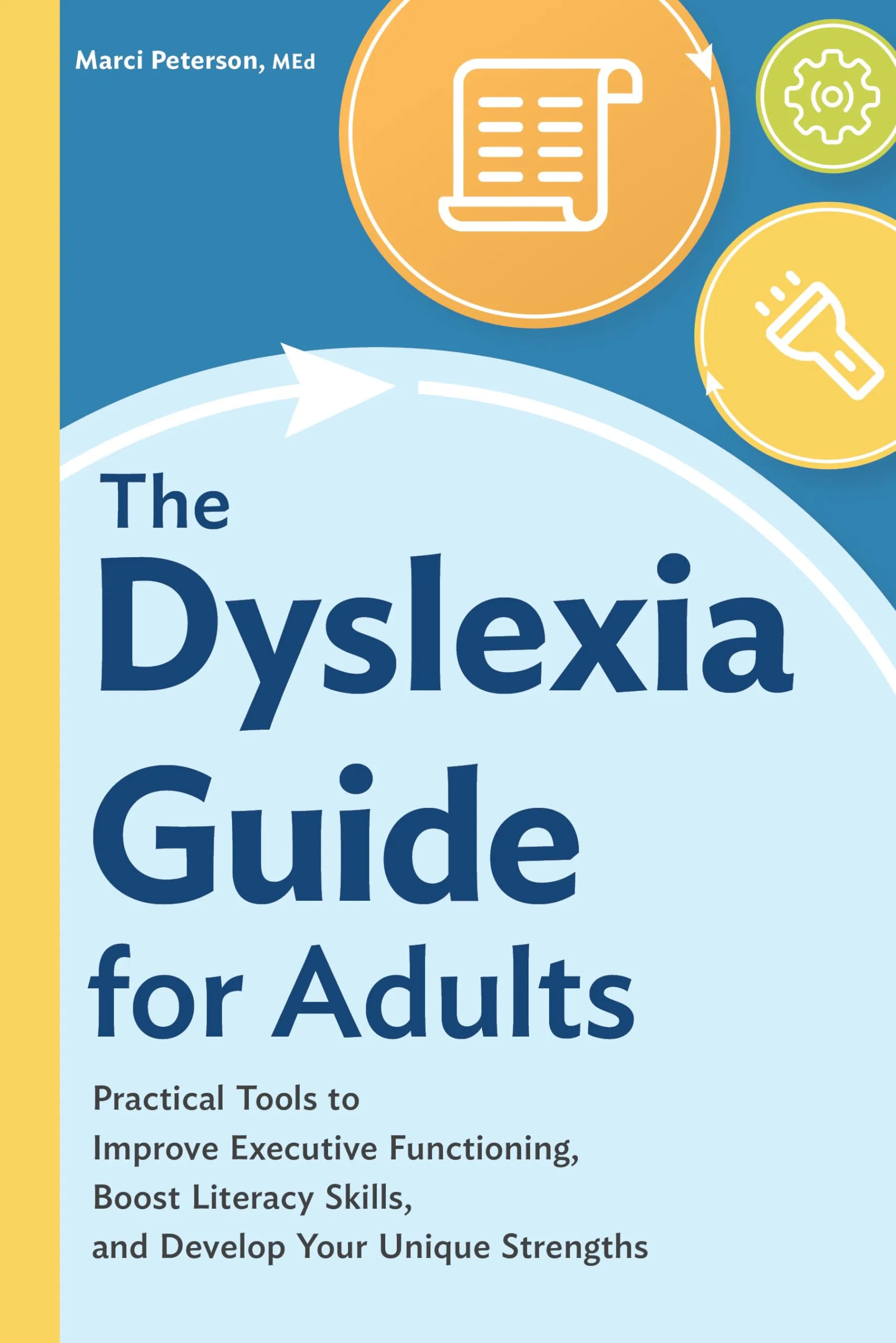 The Dyslexia Guide for Adults: Boost Literacy Skills, Improve Executive Functioning