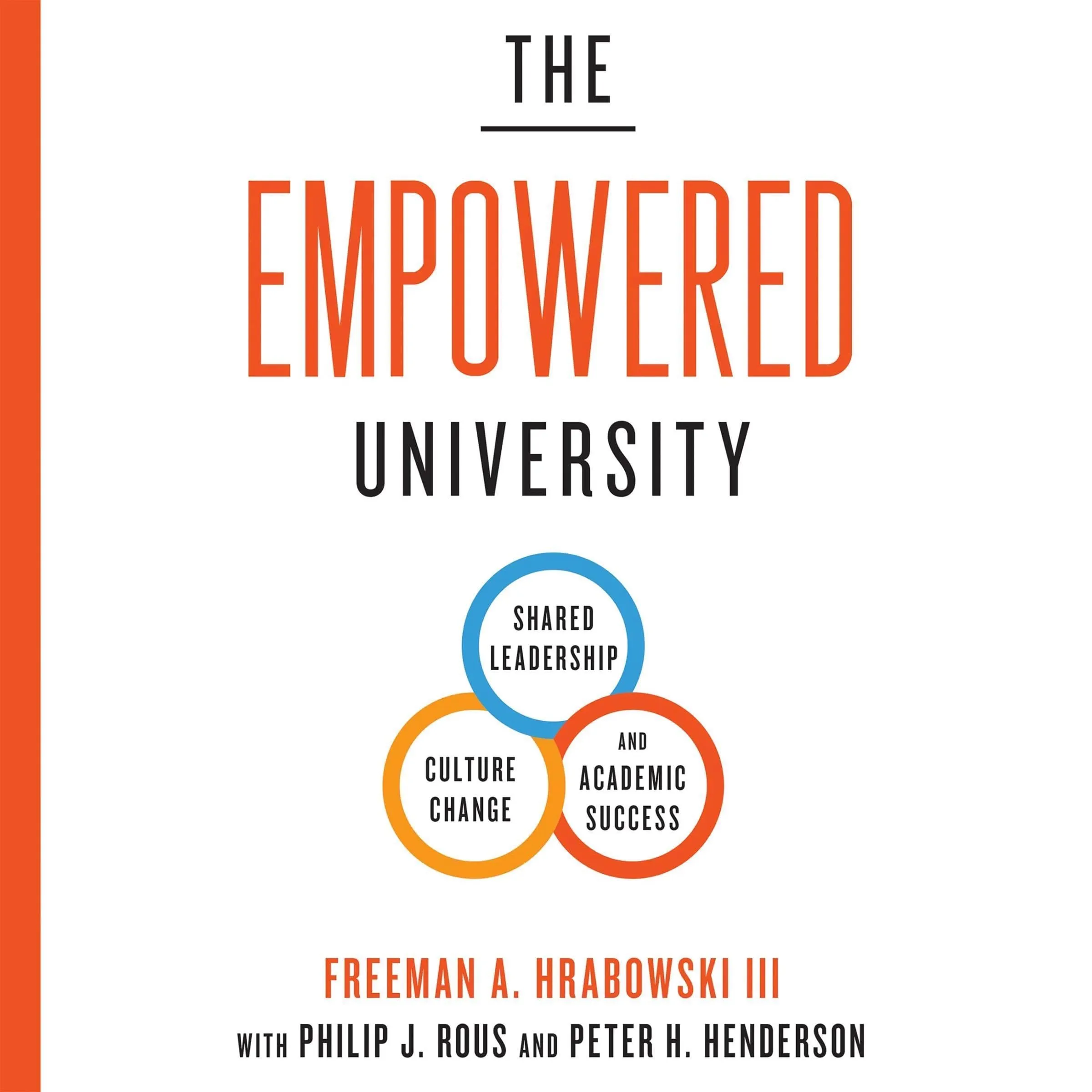 The Empowered University: Shared Leadership, Culture Change & Academic Success