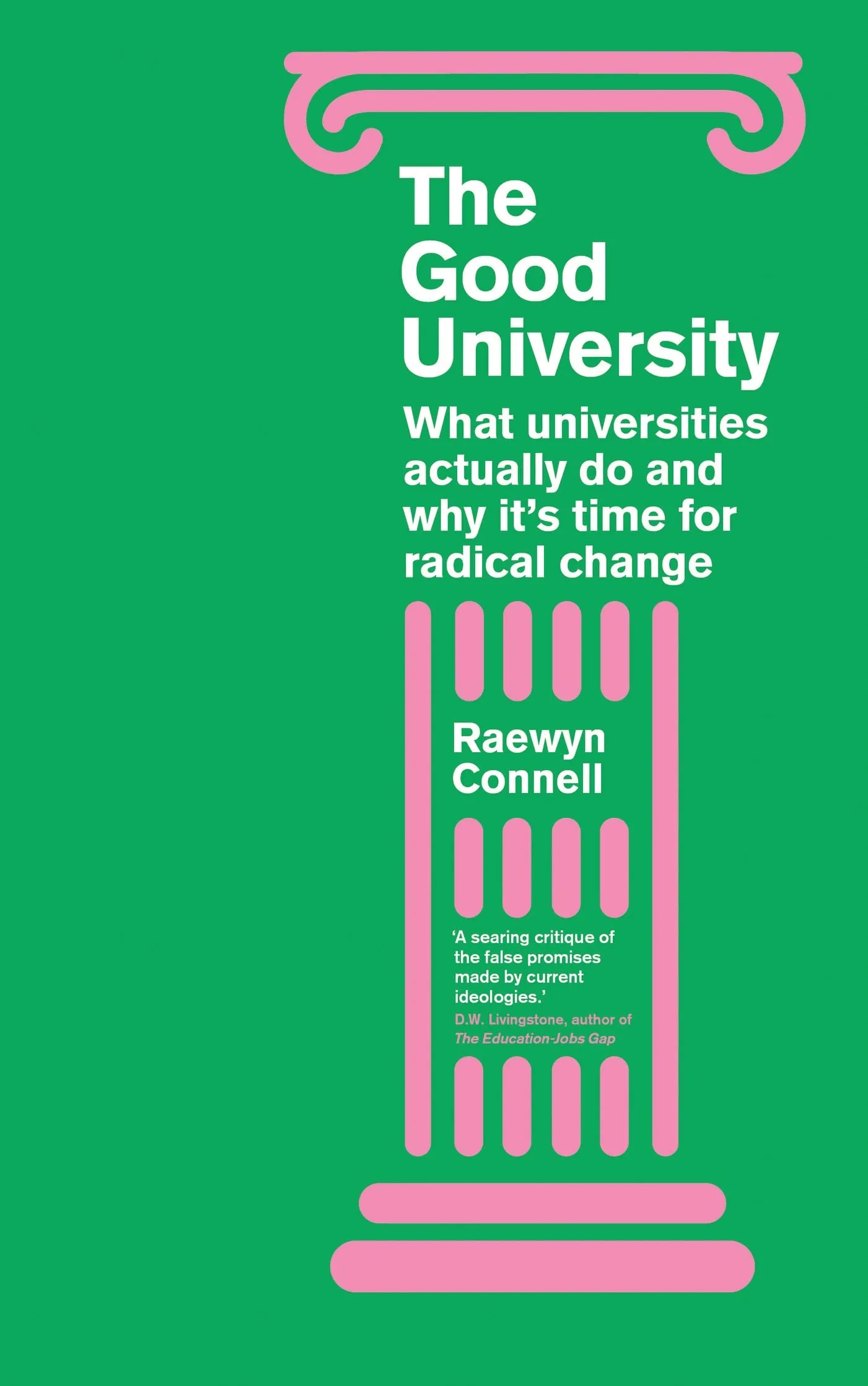 The Good University: Understanding Universities and the Need for Radical Change