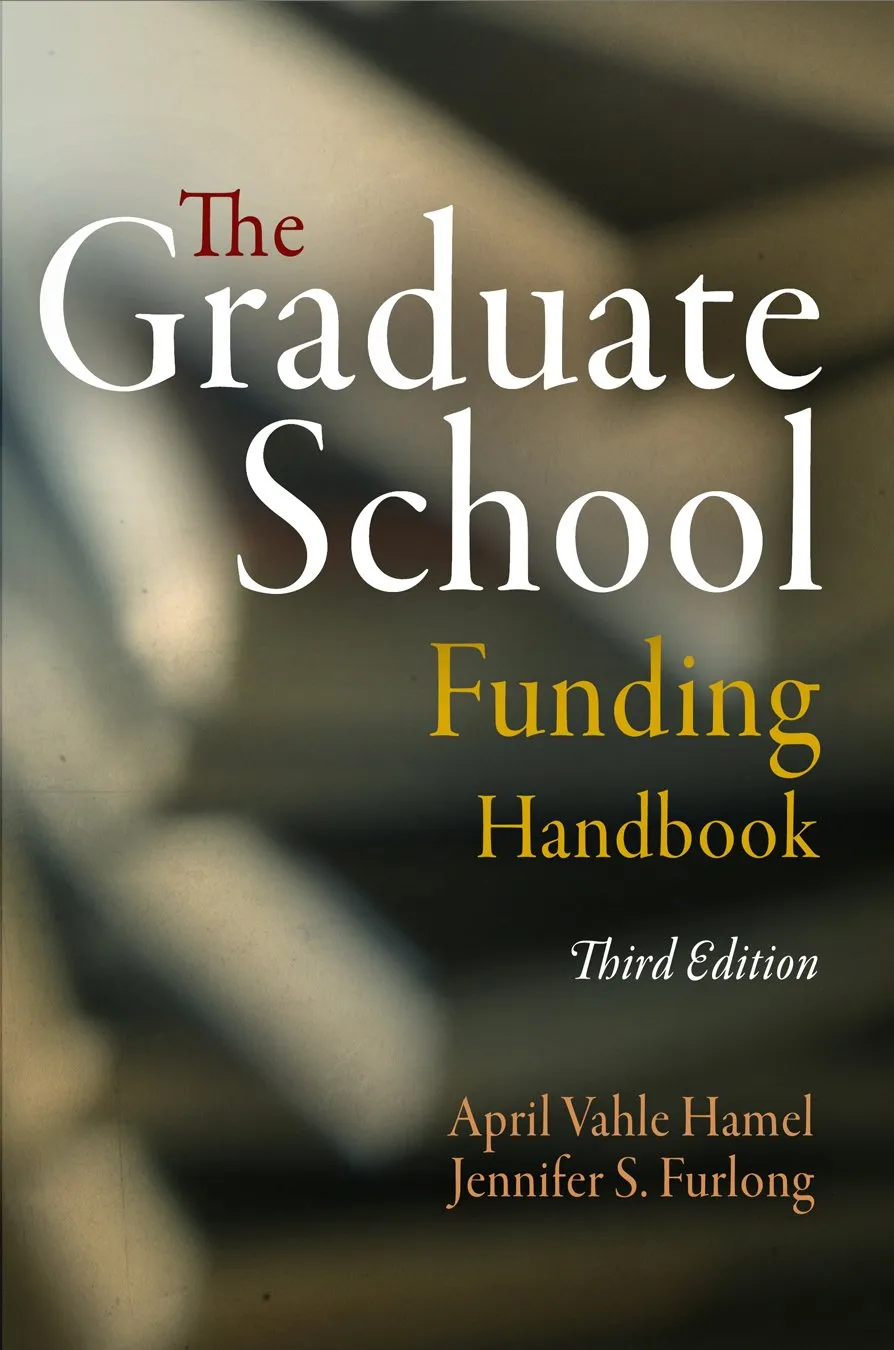 The Graduate School Funding Handbook: Essential Guide to Scholarships, Grants & Fellowships