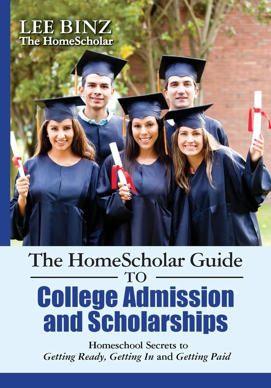 The HomeScholar Guide to College Admission & Scholarships: Essential Secrets for Homeschool Parents