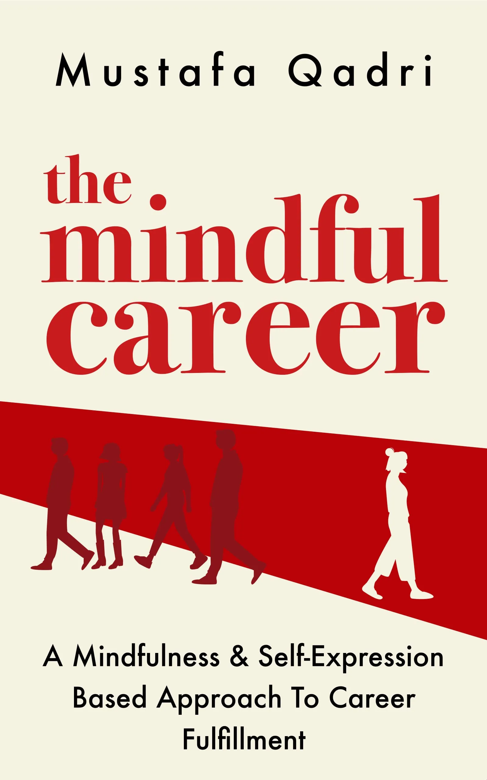 The Mindful Career Book - A Mindfulness and Self-Expression Approach to Career Fulfillment