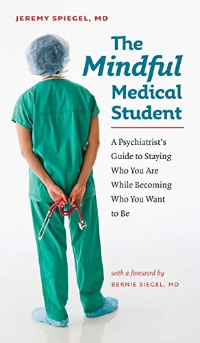 The Mindful Medical Student: Psychiatrist's Guide to Balance in Medical School & Beyond