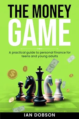 The Money Game: Personal Finance Guide for Teens and Young Adults