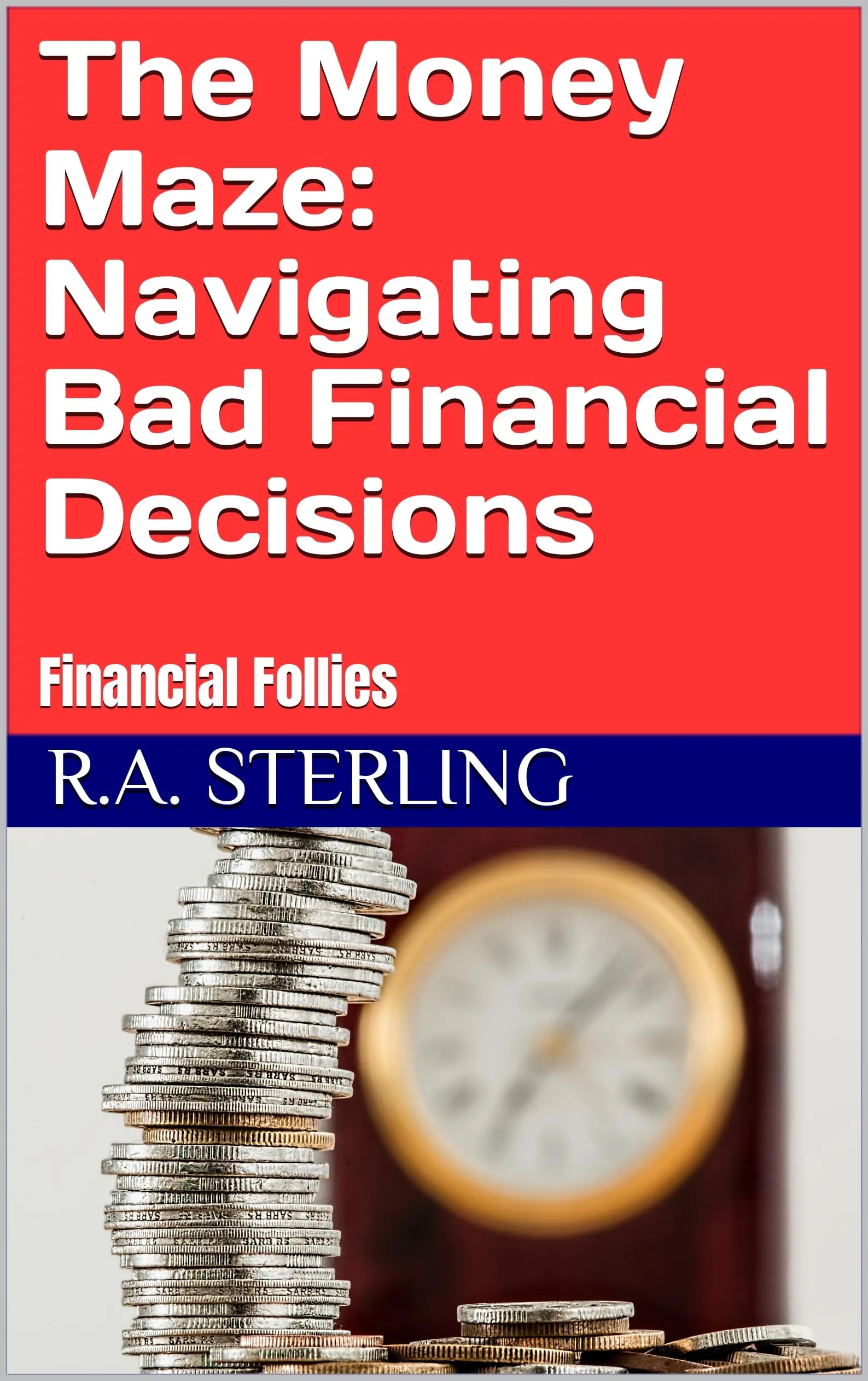 The Money Maze: Navigating Bad Financial Decisions by Toolemera Press