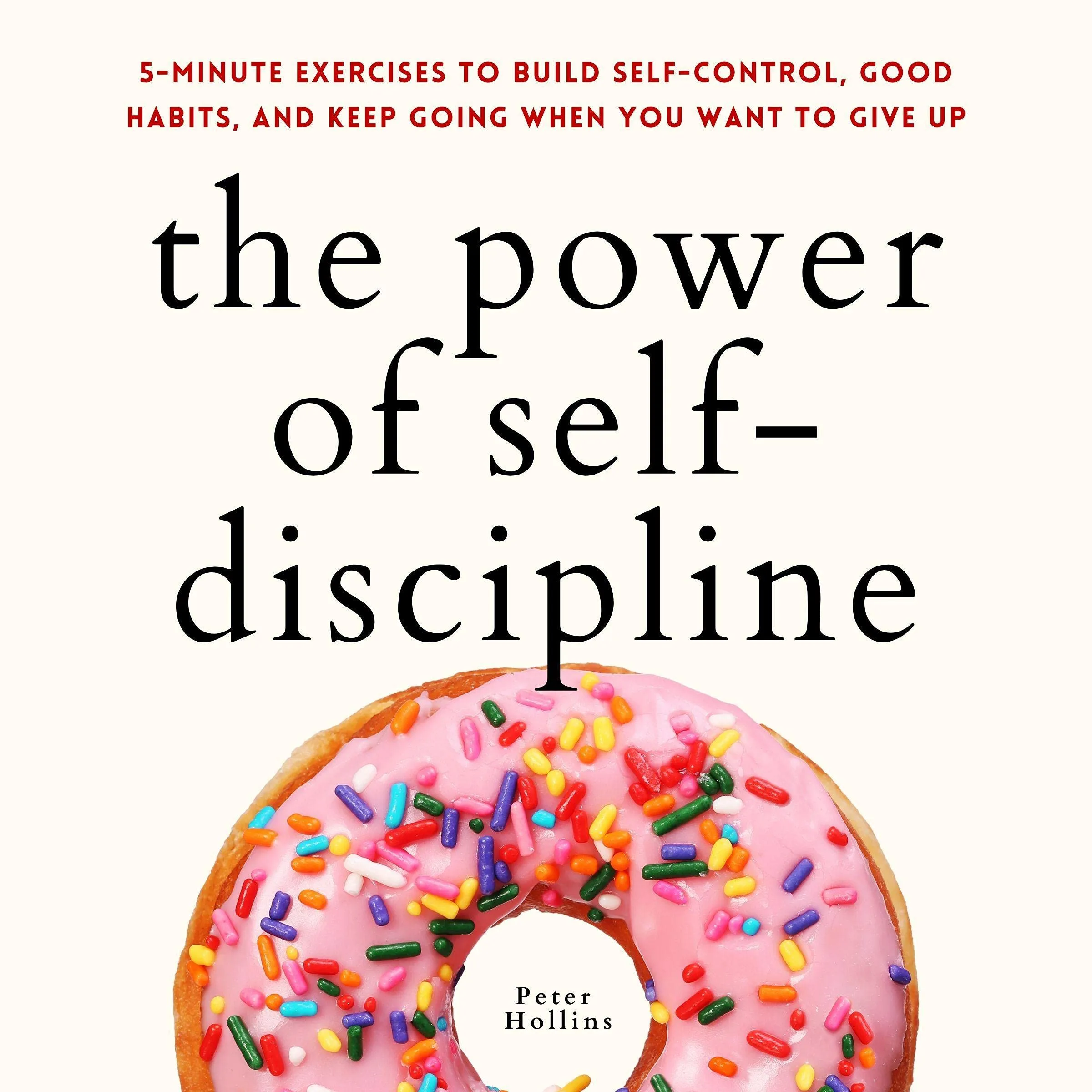 The Power of Self-Discipline: 5-Minute Exercises for Self-Control & Good Habits