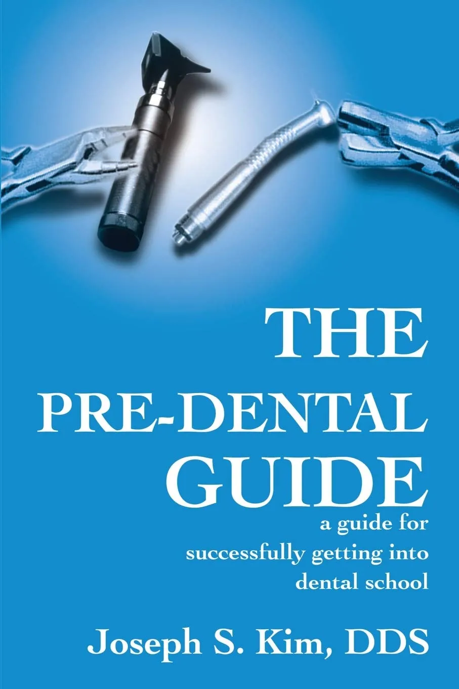 The Pre-Dental Guide for Dental School Success by Writers Club Press