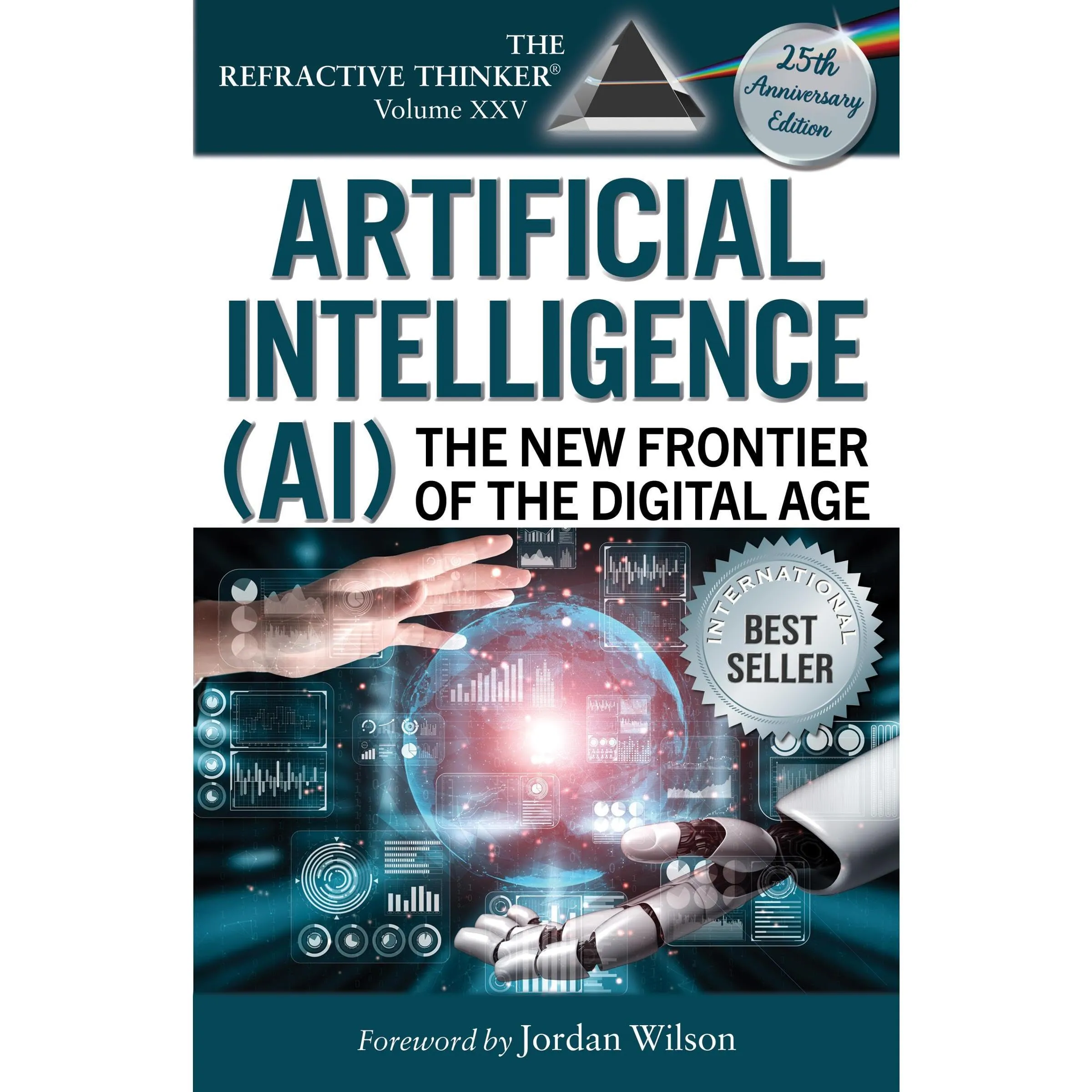 The Refractive Thinker® Vol. XXV: Artificial Intelligence in the Digital Age