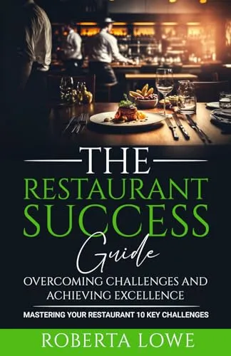 The Restaurant Success Guide: Overcoming Challenges and Achieving Excellence by Matthew Luke