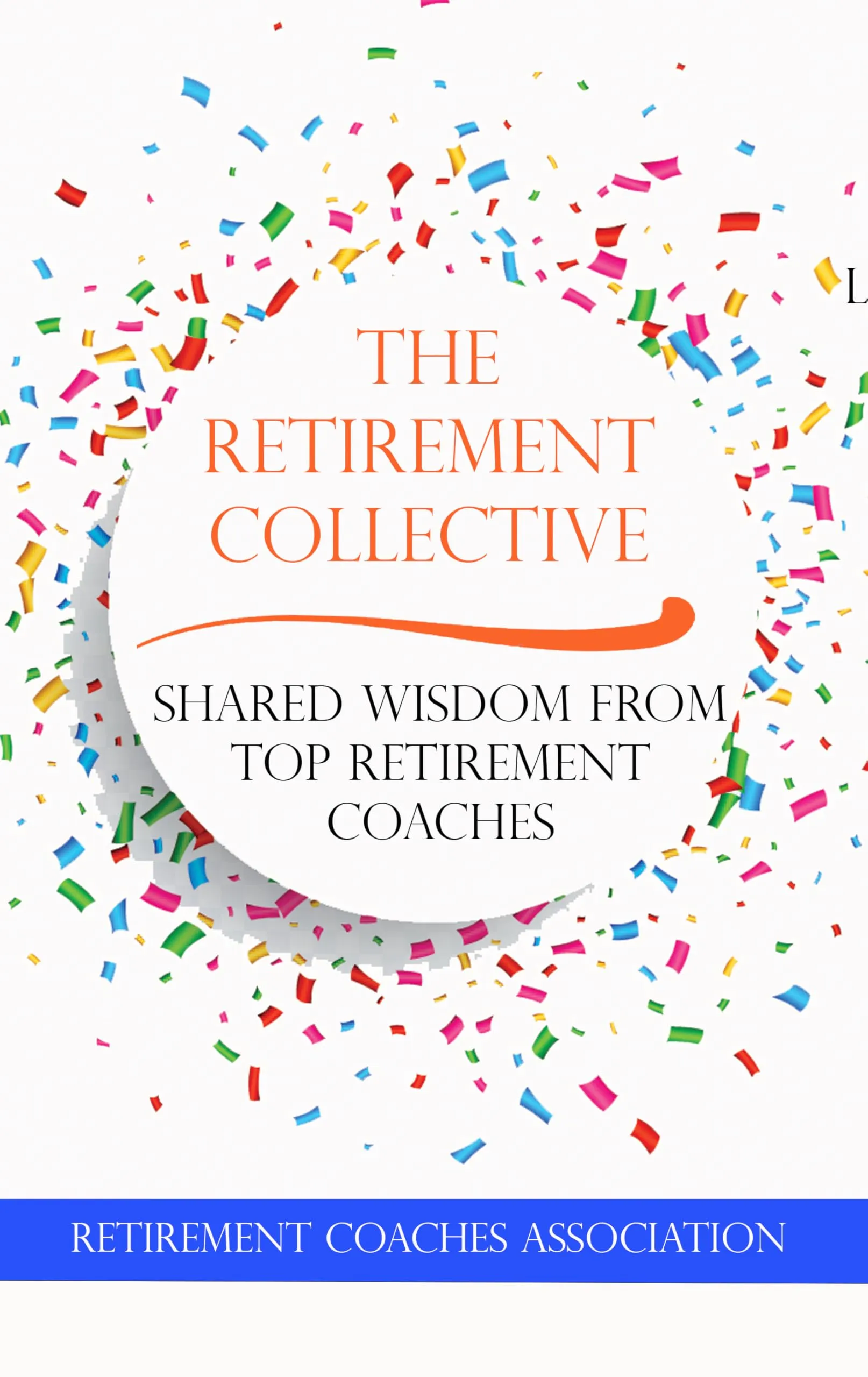 The Retirement Collective: Insights from Top Coaches for a Fulfilling Retirement