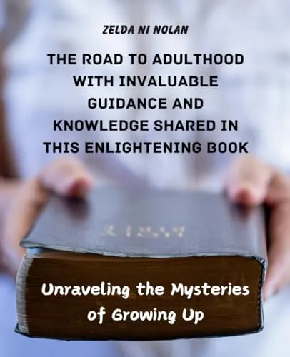 The Road to Adulthood: Discover Essential Guidance for Navigating Growing Up