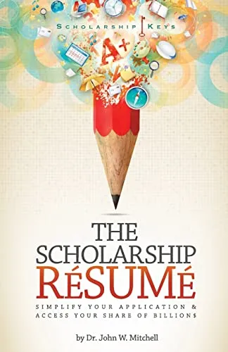 The Scholarship Resume Guide for Maximizing Your College Funding Opportunities