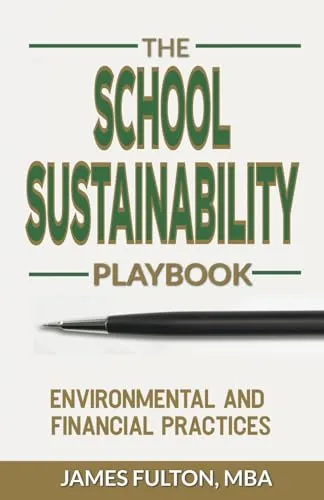 The School Sustainability Playbook: Environmental & Financial Practices for Educators and Leaders