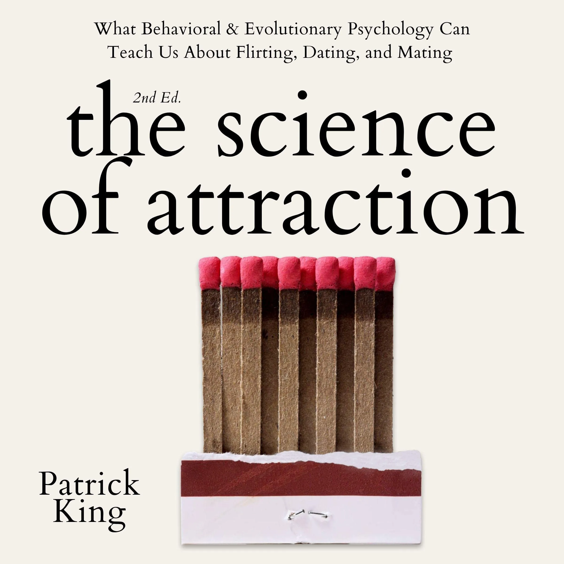 The Science of Attraction: Behavioral Psychology Insights on Flirting, Dating, and Mating