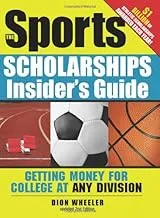 The Sports Scholarships Insider's Guide for College Funding at Any Division