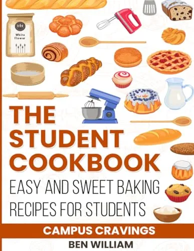 The Student Cookbook Campus Cravings: Easy & Sweet Baking Recipes for Students